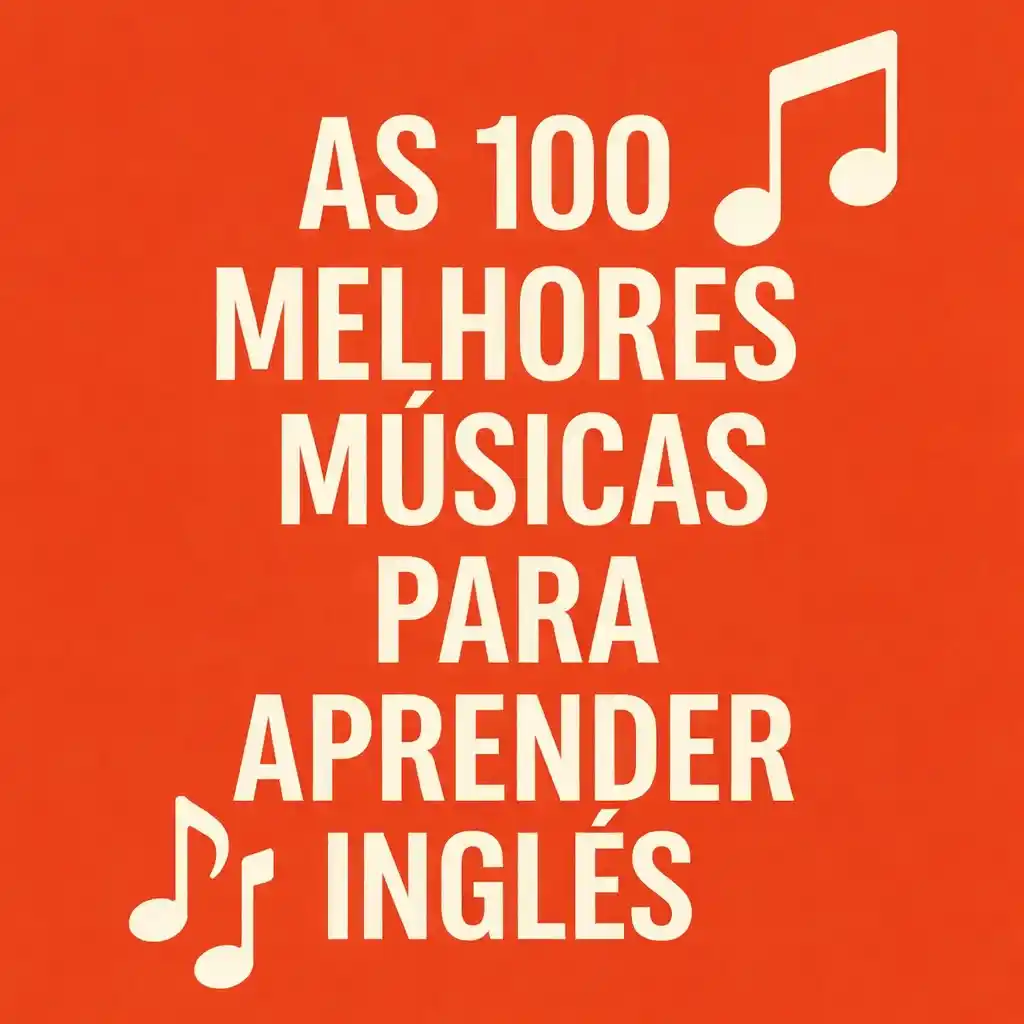 As 100 Melhores Músicas para aprender Inglês